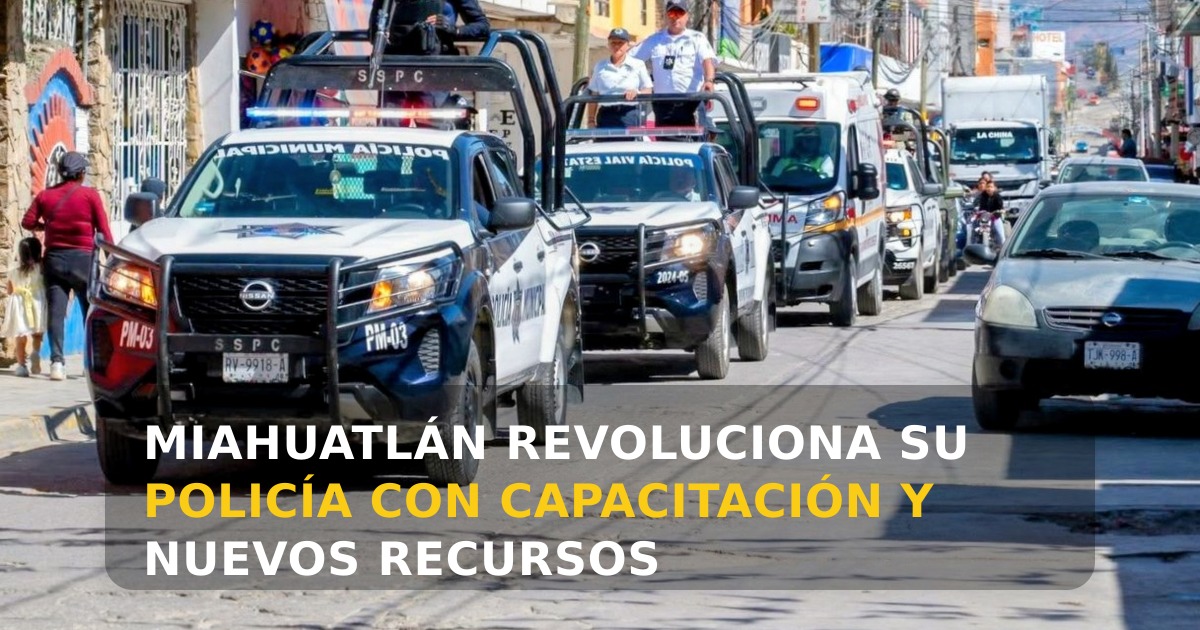 Miahuatlán impulsa transformación integral de su Policía Municipal con equipamiento y formación continua