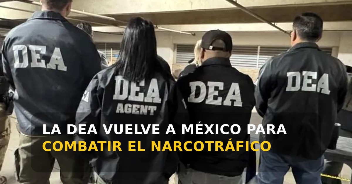 La DEA retoma un rol protagonista en la lucha contra el narcotráfico en México en plena crisis de seguridad