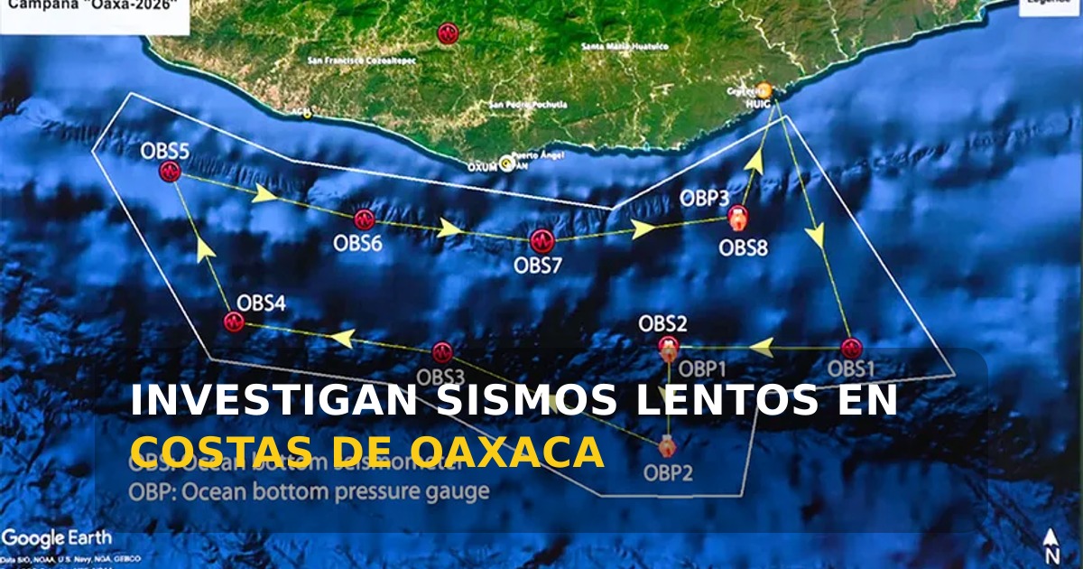 Científicos estudian sismos lentos en las costas de Oaxaca