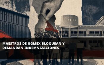 Maestros de UGMEX bloquean y demandan indemnizaciones