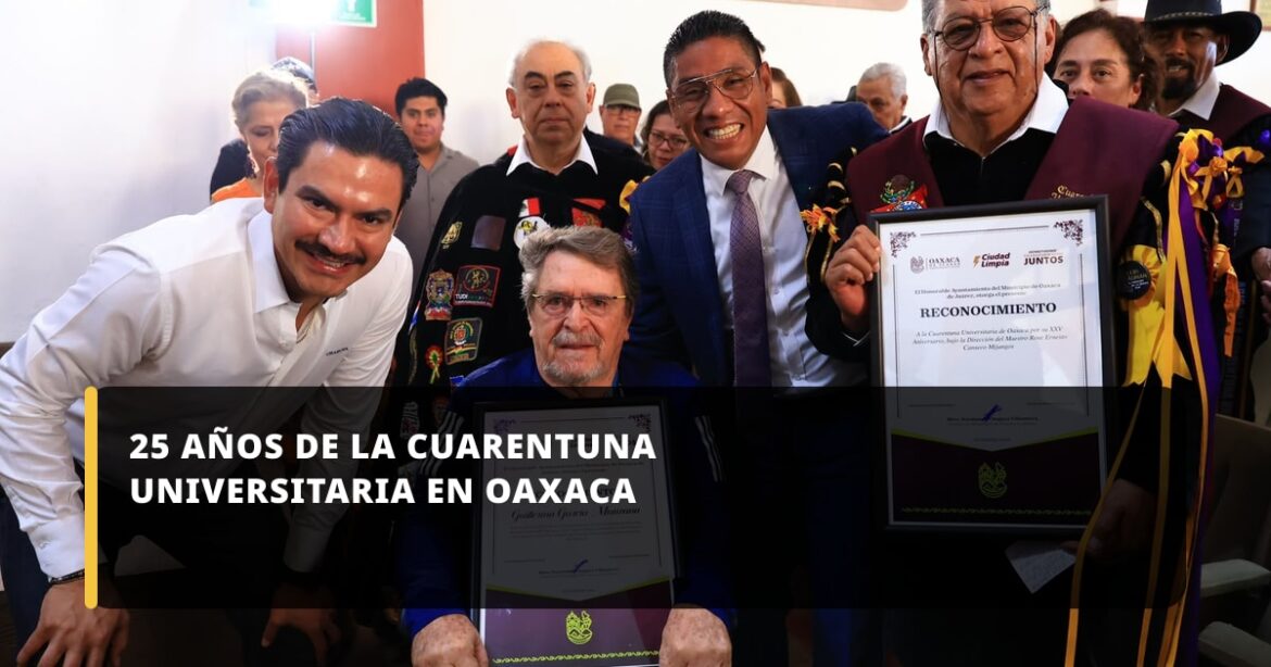 Cabildo de Oaxaca de Juárez conmemora 25 años de la Cuarentuna Universitaria