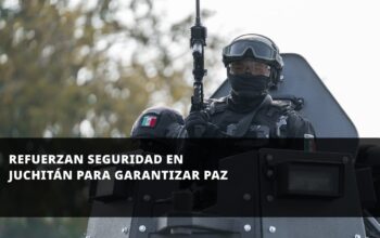 Refuerzan seguridad en Juchitán para garantizar paz
