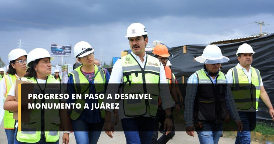 Avanza la construcción del Paso a Desnivel Monumento a Juárez con supervisión de Ray Chagoya
