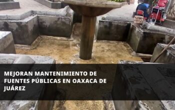Mejoran mantenimiento de fuentes públicas en Oaxaca de Juárez