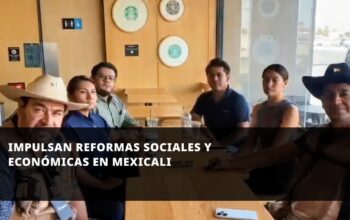 Impulsan reformas sociales y económicas en Mexicali