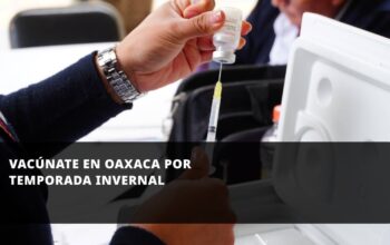 Vacúnate en Oaxaca por temporada invernal