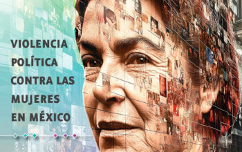 Informe revela que 96% de candidatas en México enfrentan violencia política de género